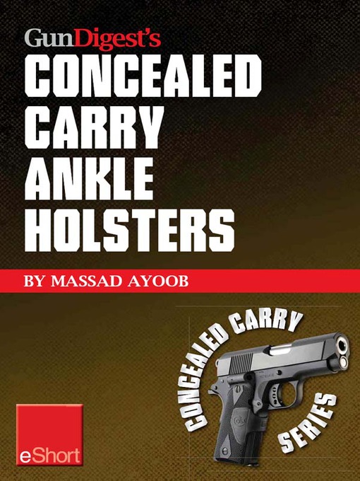 Title details for Gun Digest's Concealed Carry Ankle Holsters eShort by Massad Ayoob - Available